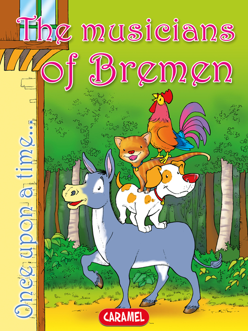 Title details for The Musicians of Bremen by Jacob and Wilhelm  Grimm - Available